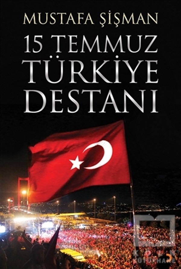 Mustafa ŞişmanTürkiye Siyaseti ve Politikası15 Temmuz Türkiye Destanı