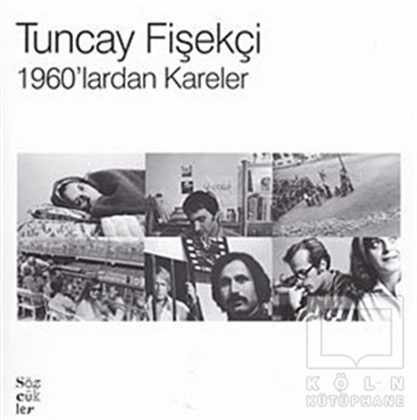 Turgay FişekçiFotoğraf, Sinema, Tiyatro1960’lardan Kareler