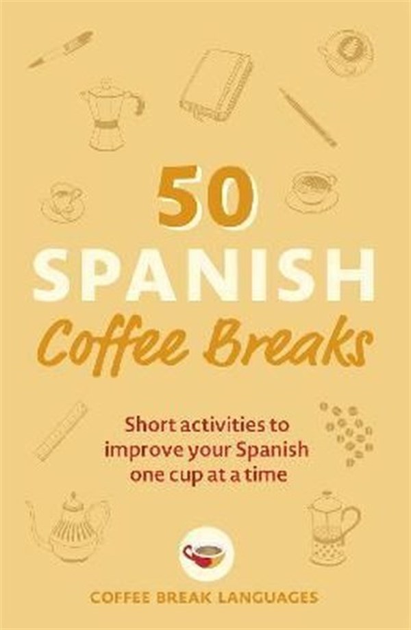 Coffee Break LanguagesBeverage50 Spanish Coffee Breaks: Short activities to improve your Spanish one cup at a time