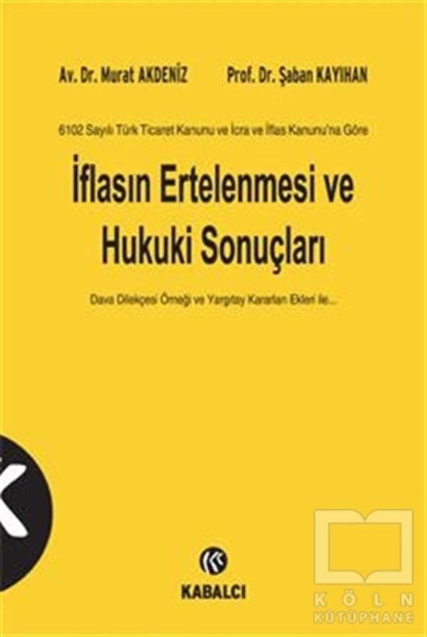 Murat AkdenizKanun ve Uygulama Kitapları6102 Sayılı Türk Ticaret Kanunu ve İcra ve İflas Kanunu’na Göre İflasın Ertelenmesi ve Hukuki Sonuçları