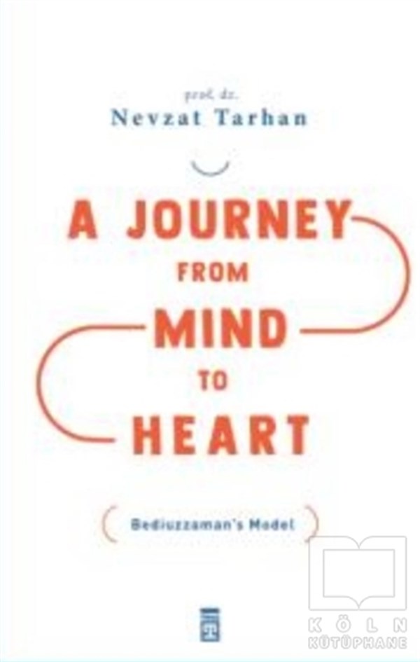 Nevzat TarhanYabancı Dilde KitaplarA Journey from Mind to Heart Bediuzzaman’s Model (Akıldan Kalbe Yolculuk)