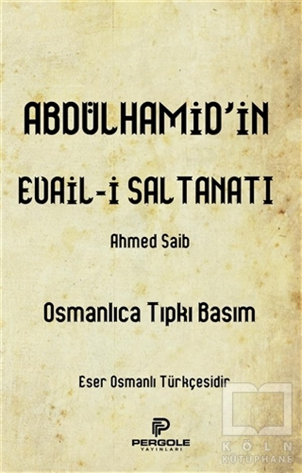 Ahmed SaibYabancı Dilde KitaplarAbdülhamid’in Evail-i Saltanatı