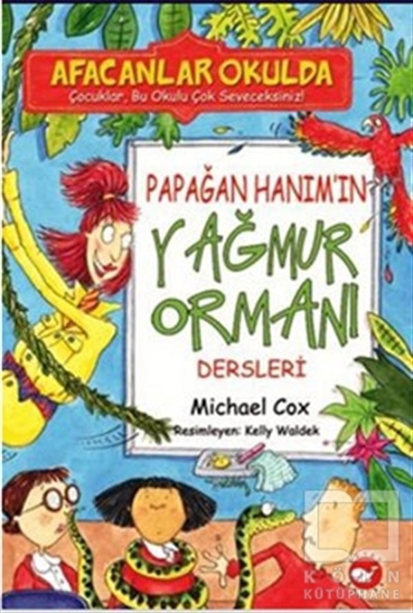 Michael CoxRoman-ÖyküAfacanlar Okulda - Papağan Hanım’ın Yağmur Ormanı Dersleri