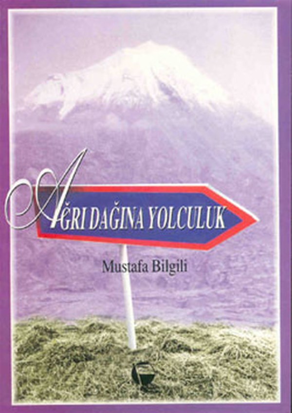 Mustafa BilgiliTürkiye Gezi Rehberi KitaplarıAğrı Dağı'na Yolculuk