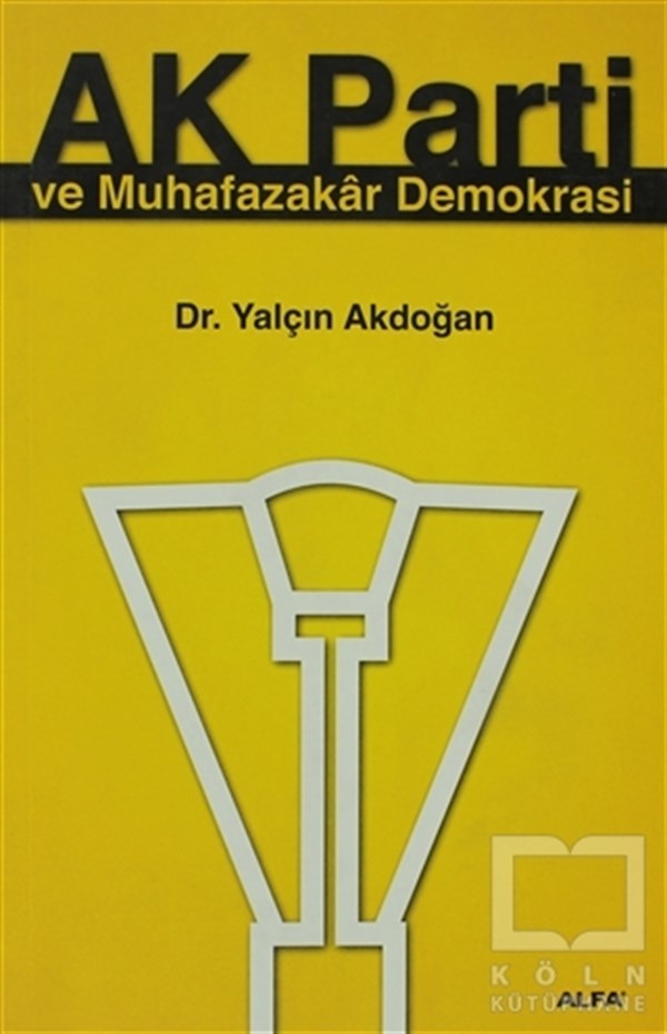 Yalçın AkdoğanTürkiye Siyaseti ve PolitikasıAk Parti ve Muhafazakar Demokrasi