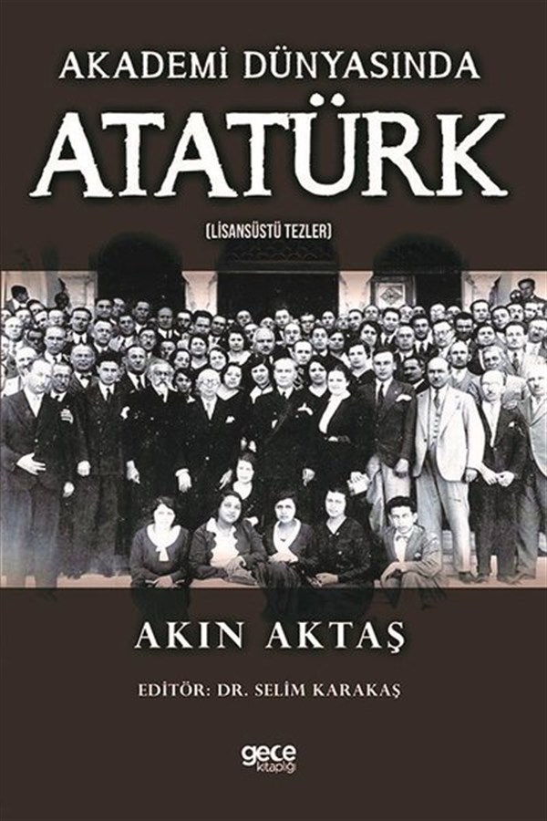 Akın AktaşMustafa Kemal Atatürk KitaplarıAkademi Dünyasında Atatürk - Lisansüstü Tezler