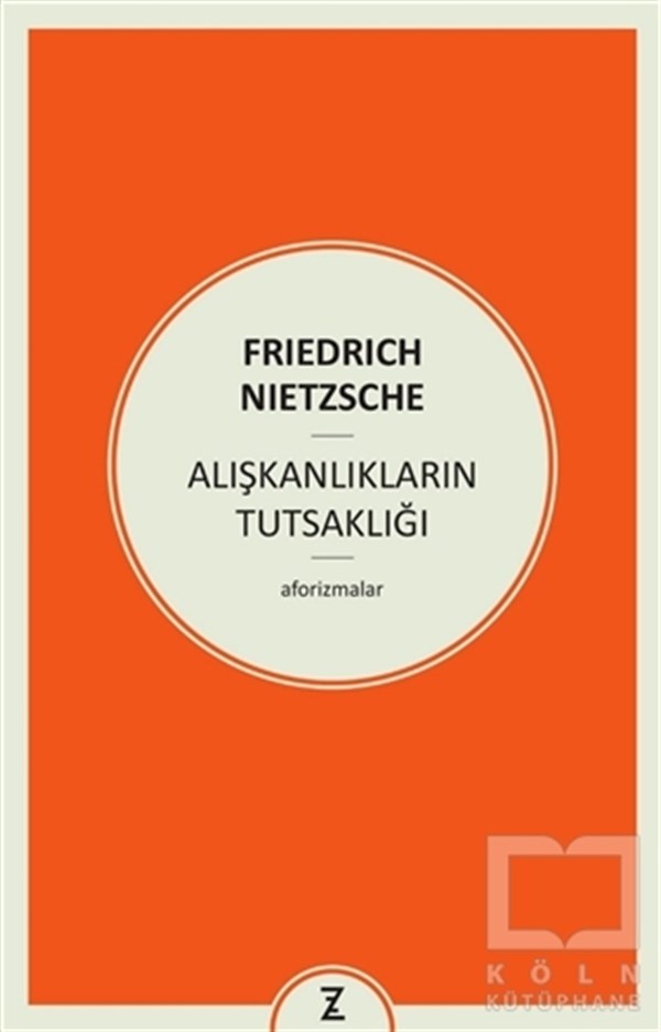 Friedrich NietzscheDenemeAlışkanlıkların Tutsaklığı