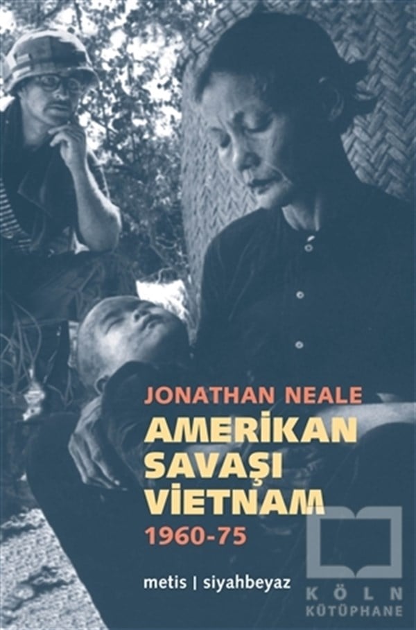 Jonathan NealeUluslararası İlişkiler, Dış PolitikaAmerikan Savaşı Vietnam 1960 - 1975