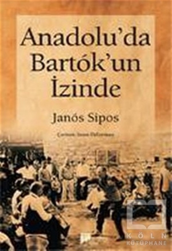 Janos SiposGenel Kavramlar, Kuram ve TarihçeAnadolu’da Bartok’un İzinde