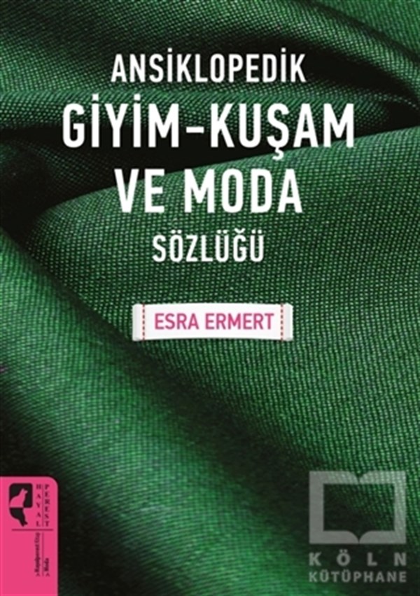 Esra ErmertPopüler KültürAnsiklopedik Giyim Kuşam ve Moda Sözlüğü