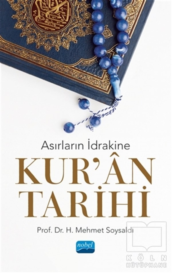 H. Mehmet SoysaldıKuran-ı Kerim ve Kuran-ı Kerim Üzerine KitaplarAsırların İdrakine Kur'an Tarihi