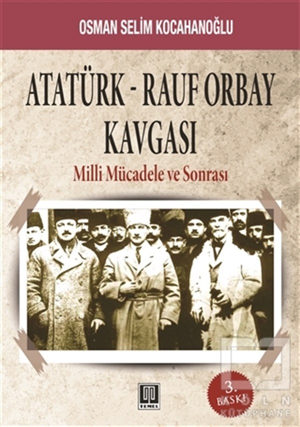 Osman Selim KocahanoğluYakın TarihAtatürk - Rauf Orbay Kavgası