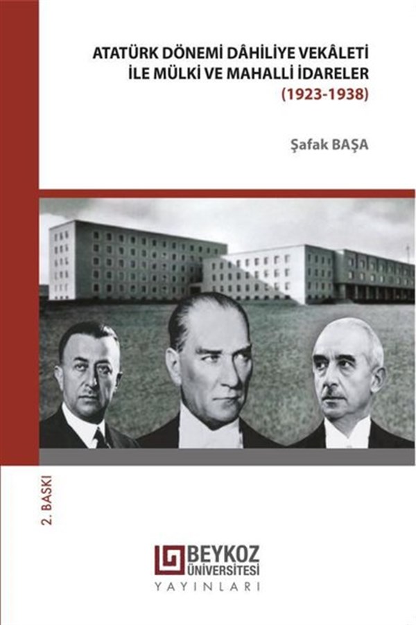 Şafak BaşaTürkiye ve Cumhuriyet Tarihi KitaplarıAtatürk Dönemi Dahiliye Vekaleti ile Mülki Mahalli İdareler 1923 - 1938
