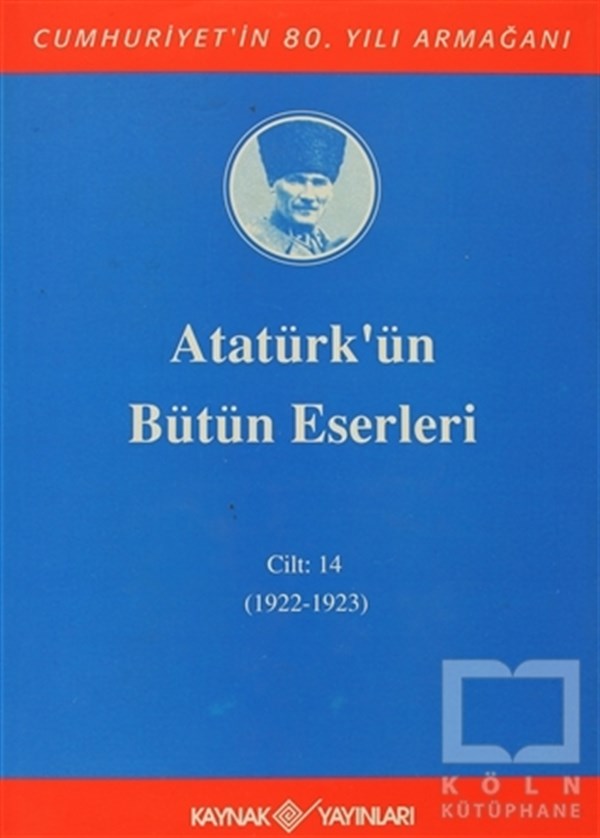 Mustafa Kemal AtatürkYakın Tarih KitaplarıAtatürk'ün Bütün Eserleri Cilt: 14 (1922 - 1923)