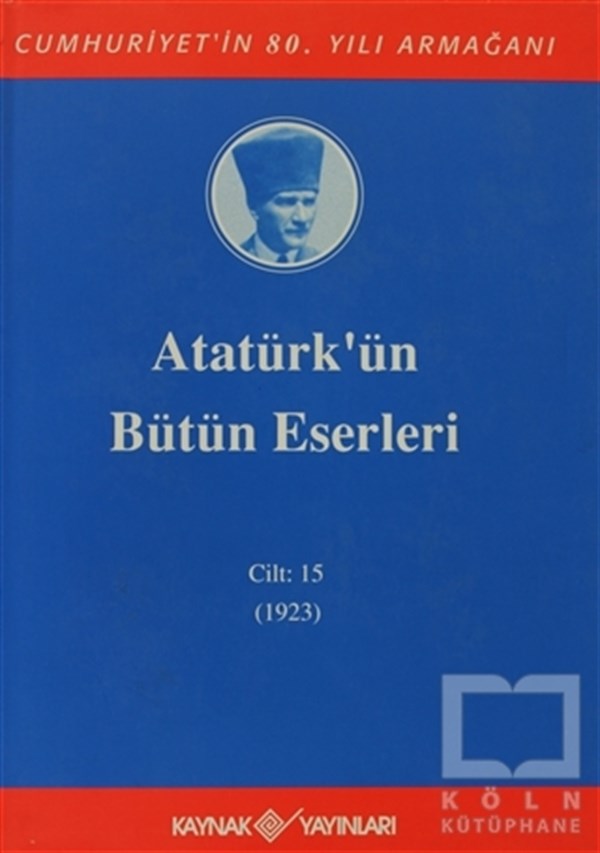 Mustafa Kemal AtatürkYakın TarihAtatürk'ün Bütün Eserleri Cilt: 15 (1923)
