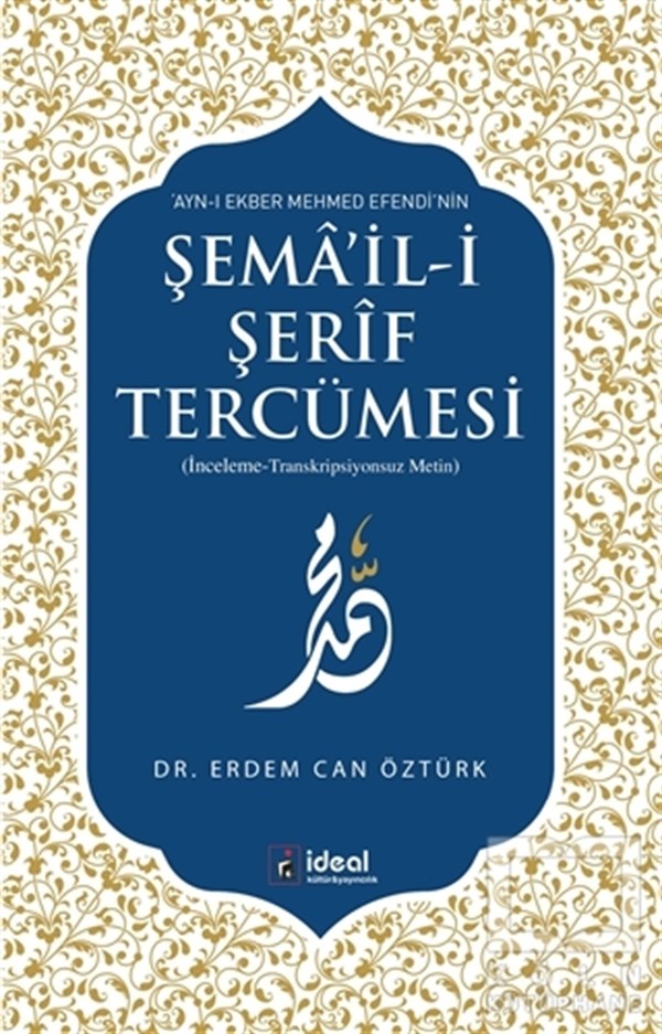 Erdem Can ÖztürkAraştırma-İncelemeAyn-ı Ekber Mehmed Efendi’nin Şema’il-i Şerif Tercümesi