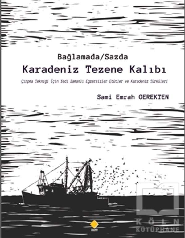 Sami Emrah GerektenMüzik Eğitimi KitaplarıBağlamada / Sazda Karadeniz Tezene Kalıbı