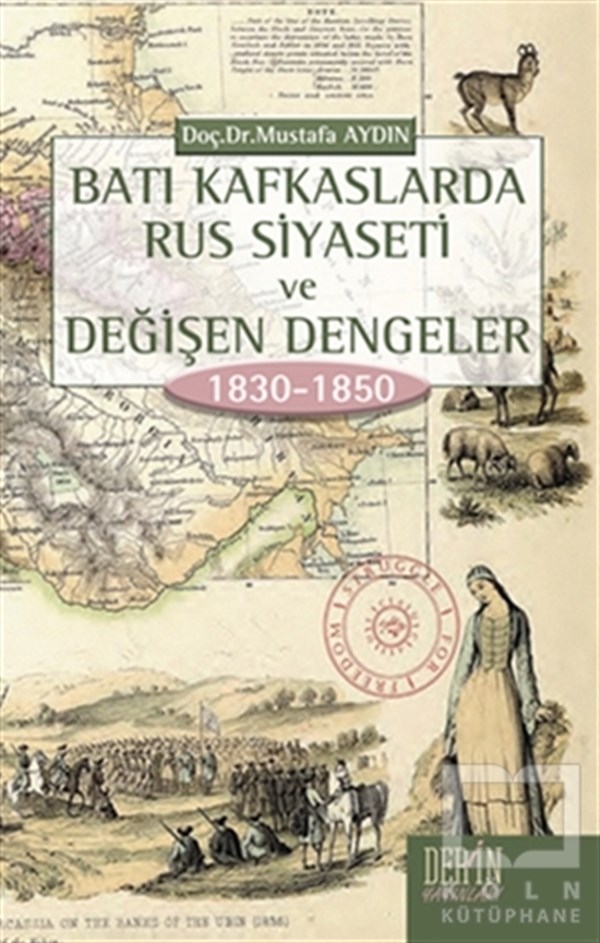Mustafa AydınDünya TarihiBatı Kafkaslarda Rus Siyaseti ve Değişen Dengeler 1830 - 1850