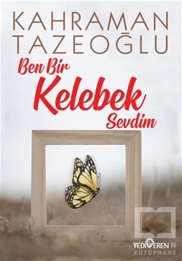 Kahraman TazeoğluTürkische RomaneBen Bir Kelebek Sevdim