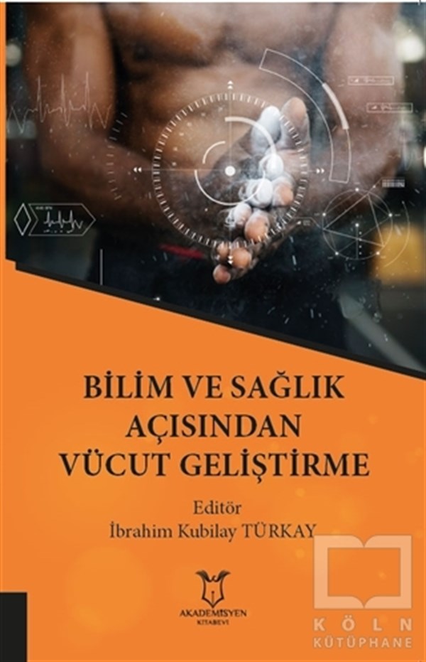 İbrahim Kubilay TürkaySpor KitaplarıBilim ve Sağlık Açısından Vücut Geliştirme