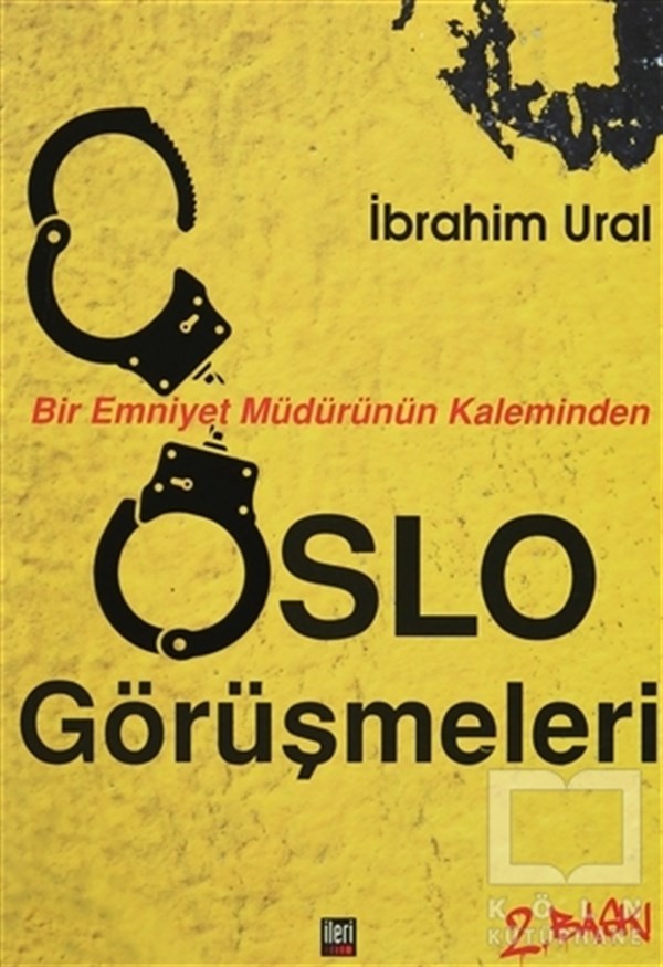 İbrahim UralTürkiye Siyaseti ve PolitikasıBir Emniyet Müdürünün Kaleminden Oslo Görüşmeleri