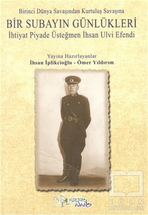 İhsan İplikçioğluBiyografi-OtobiyogafiBirinci Dünya Savaşından Kurtuluş Savaşına Bir Subayın Günlükleri