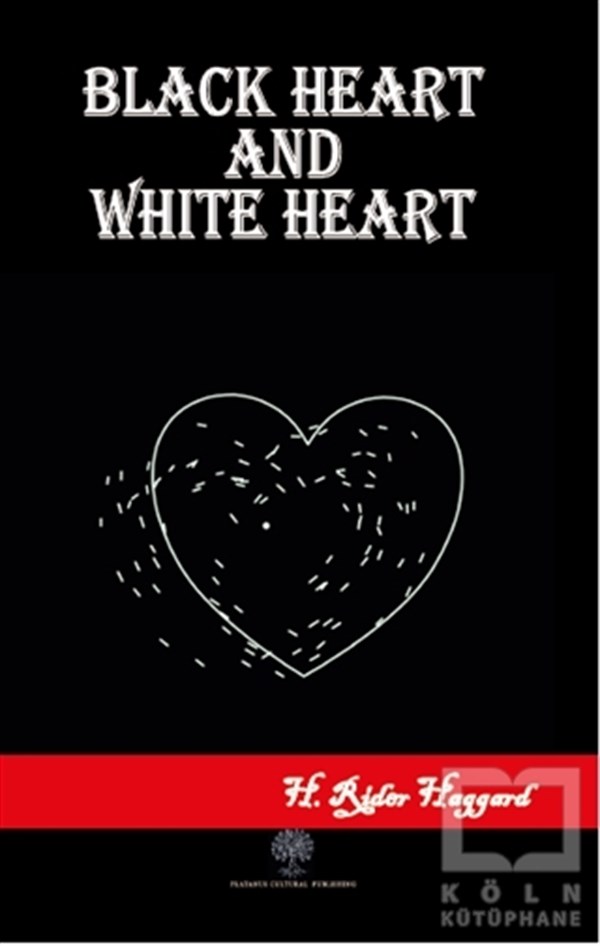 H. Rider HaggardTürkçe RomanlarBlack Heart and White Heart