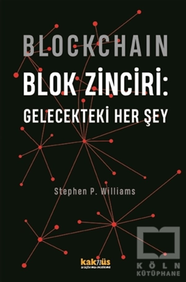 Stephen P. WilliamsTeknolojiBlockchain Blok Zinciri - Gelecekteki Her Şey