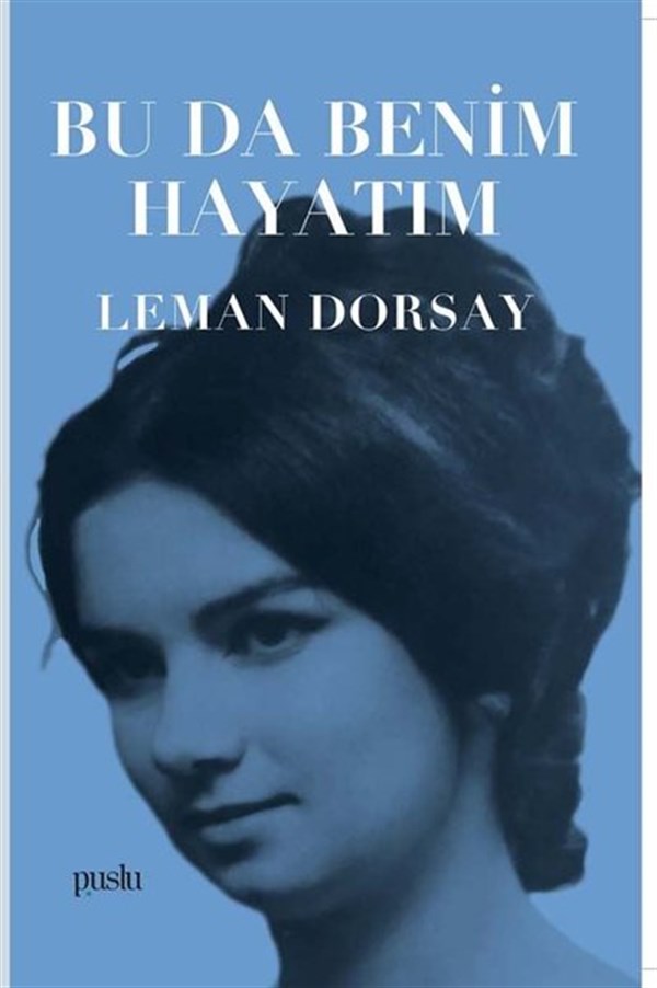 Leman DorsayTarihi Biyografi ve Otobiyografi KitaplarıBu da Benim Hayatım