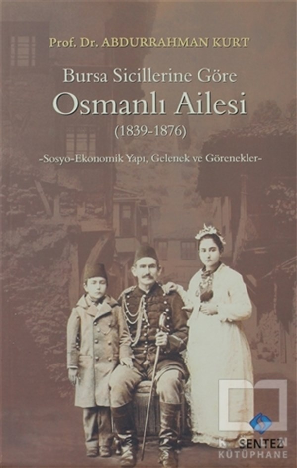 Abdurrahman KurtOsmanlı TarihiBursa Sicillerine Göre Osmanlı Ailesi (1839-1876)