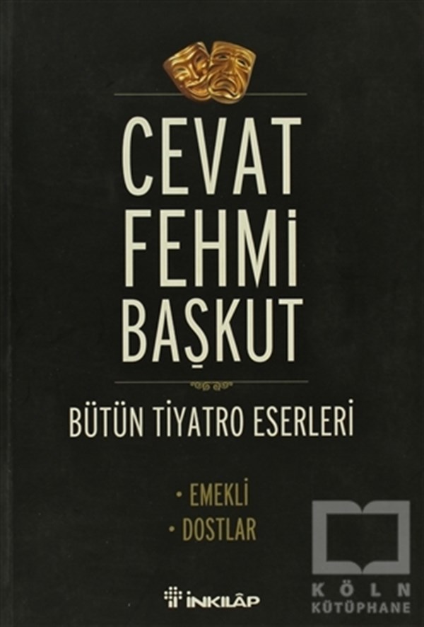 Cevat Fehmi BaşkutSenaryoBütün tiyatro Eserleri Emekli / Dostlar