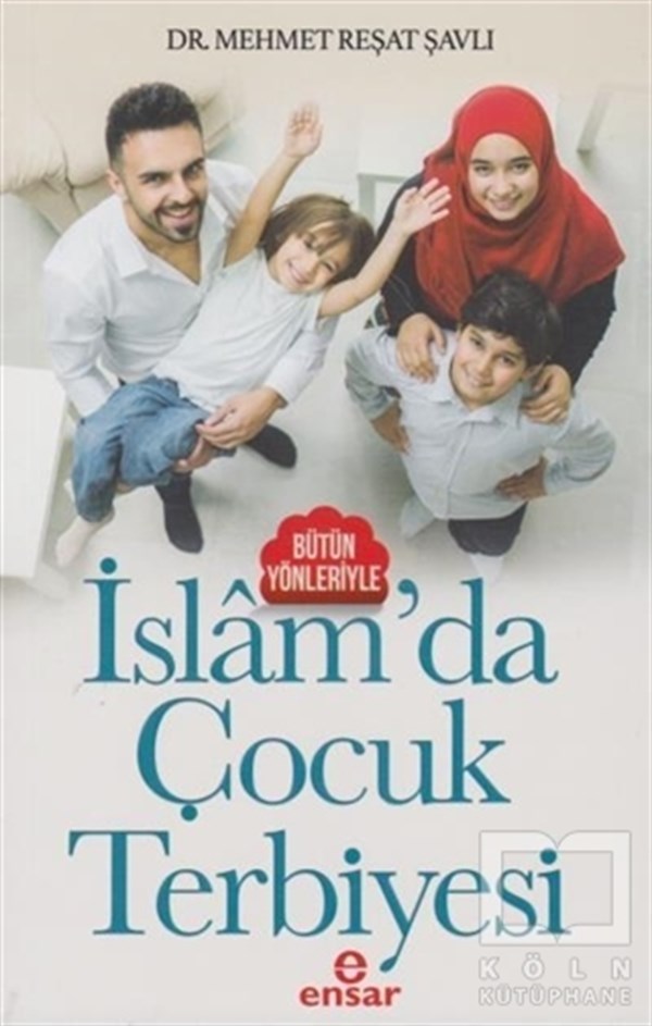 Mehmet Reşat ŞavlıEbeveyn KitaplarıBütün Yönleriyle İslam'da Çocuk Terbiyesi