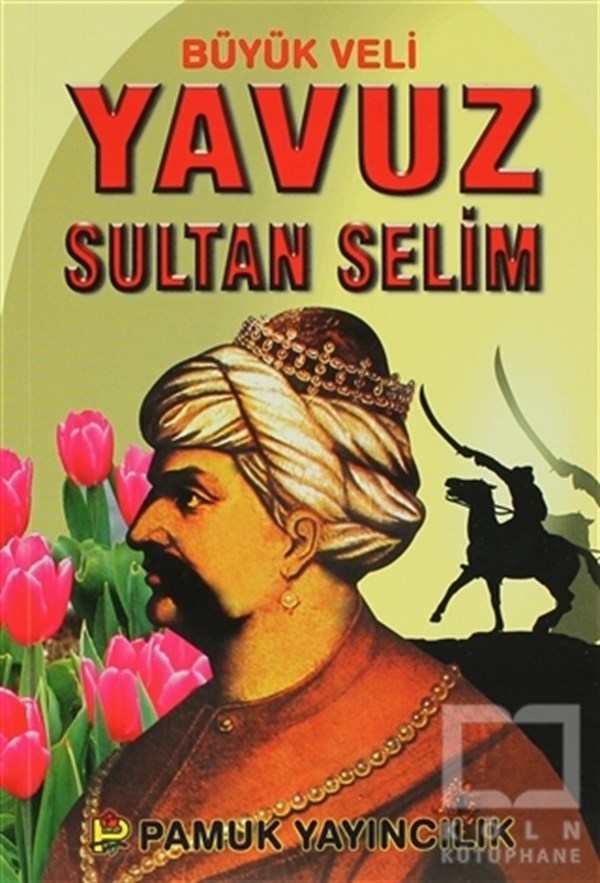 Kolektifİslami Romanlar & İslam Edebiyatı KitaplarıBüyük Veli Yavuz Sultan Selim (Evliya-008)