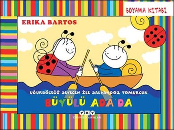 Erika BartosBoyama KitaplarıBüyülü Ada'da-Uğurböceği Sevecen ile Salyangoz Tomurcuk Boyama Kitabı