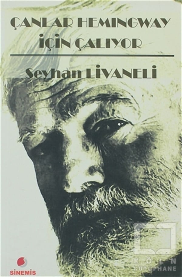 Seyhan LivaneliBiyografi-OtobiyogafiÇanlar Hemingway İçin Çalıyor