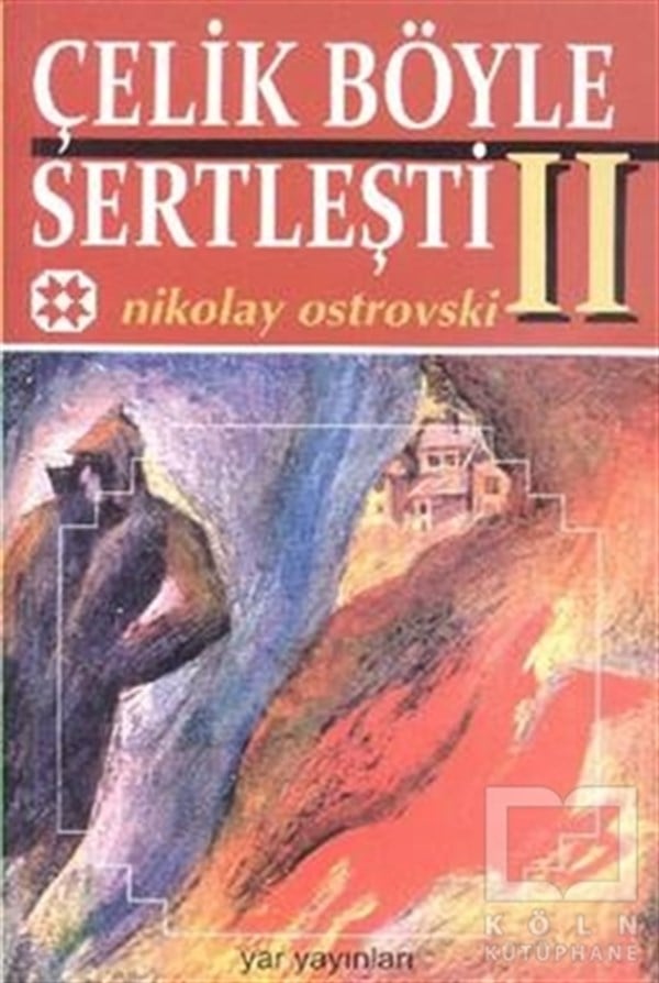 Nikolay Alekseyeviç OstrovskiyRus Edebiyatı KitaplarıÇelik Böyle Sertleşti Cilt: 2