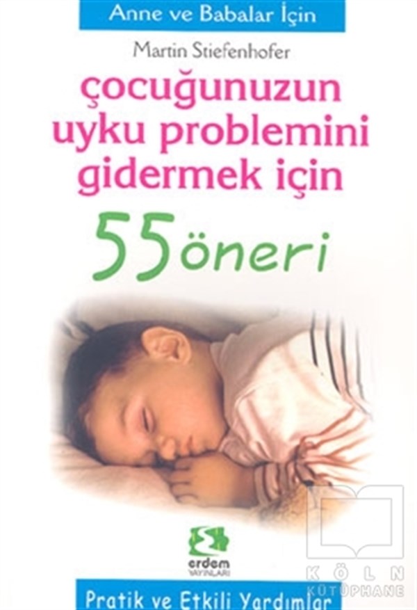 Martin StieefenhoferAnnelik ve Çocuk BakımıÇocuğunuzun Uyku Problemini Gidermek İçin 55 Öneri
