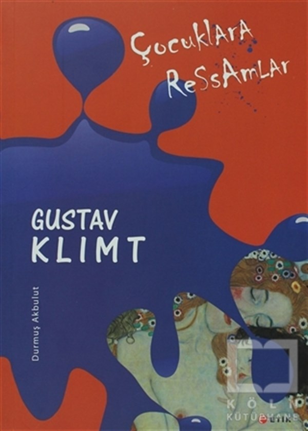 Durmuş AkbulutOyun KitaplarıÇocuklara Ressamlar - Gustav Klimt