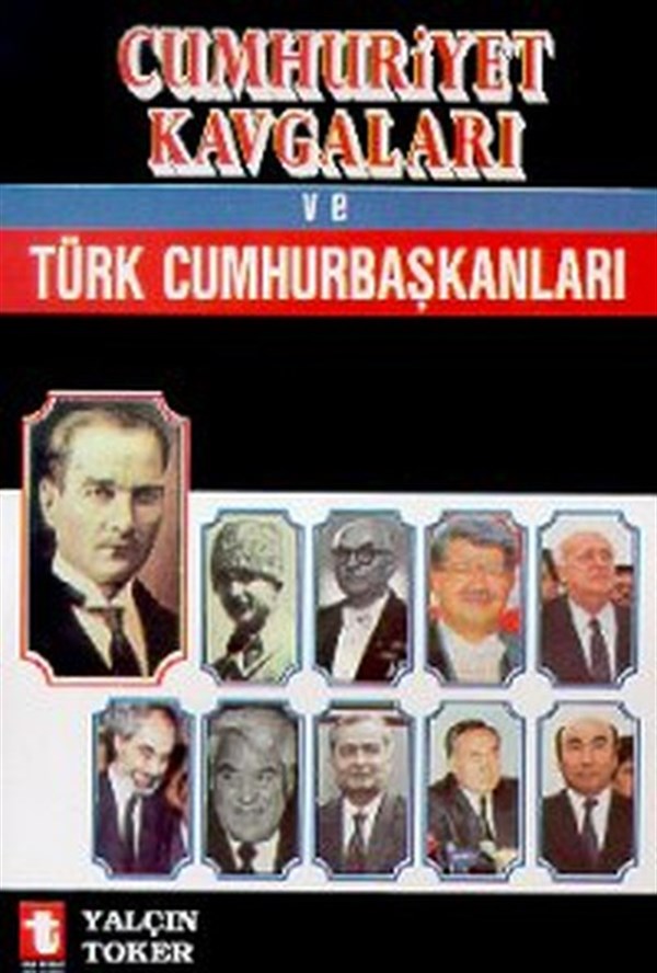 Yalçın TokerDevlet AdamlarıCumhuriyet Kavgaları ve Türk Cumhurbaşkanları