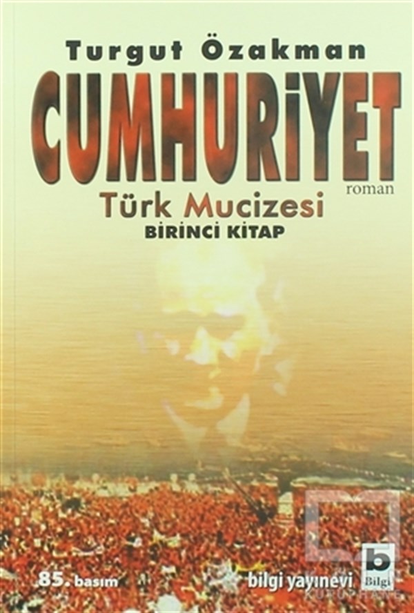 Turgut ÖzakmanTarihsel RomanlarCumhuriyet Türk Mucizesi Birinci Kitap