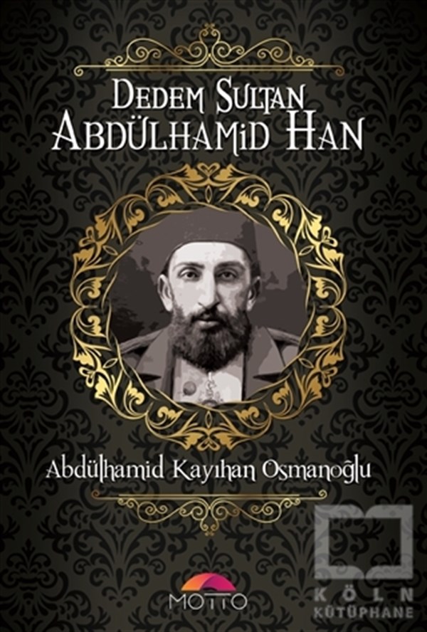 Abdülhamid Kayıhan OsmanoğluTarihi Biyografi ve Otobiyografi KitaplarıDedem Sultan Abdülhamid Han