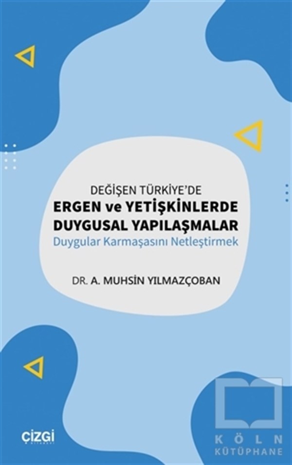 A. Muhsin YılmazçobanKişisel Gelişim KitaplarıDeğişen Türkiye'de Ergen ve Yetişkinlerde Duygusal Yapılaşmalar