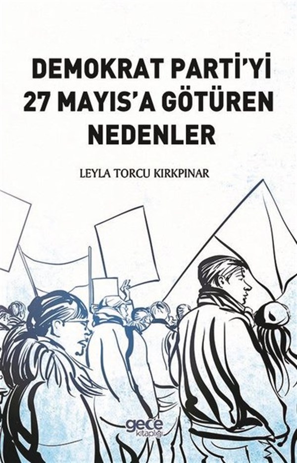 Leyla Torcu KırkpınarGenel Politika & Siyaset Bilim & Siyaset Tarihi KitaplarıDemokrat Partiyi 27 Mayıs'a Götüren Nedenler