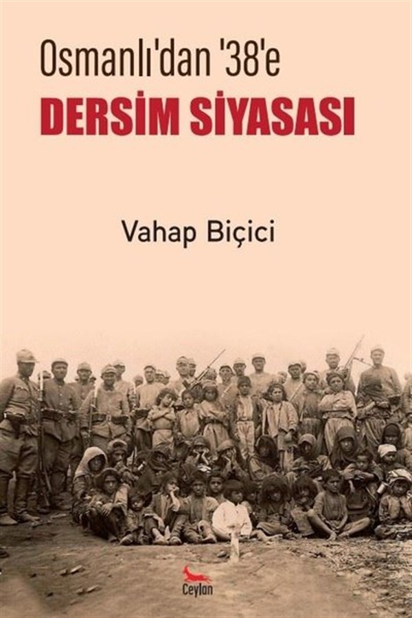 Vahap BiçiciGenel Politika & Siyaset Bilim & Siyaset Tarihi KitaplarıDersim Siyasası - Osmanlı'dan 38'e