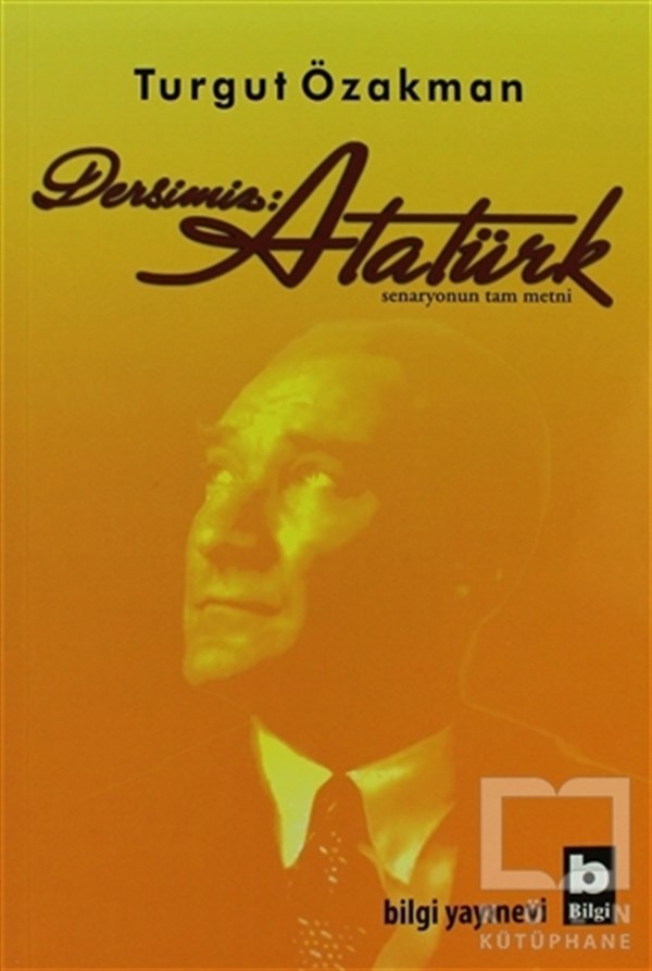 Turgut ÖzakmanYakın Tarih KitaplarıDersimiz: Atatürk