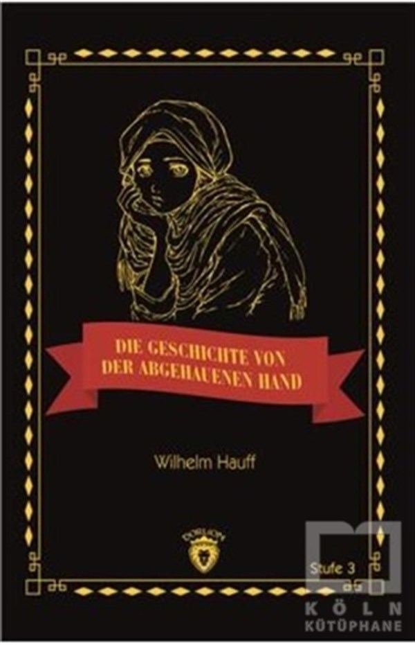 Wilhelm HauffYabancı Dilde KitaplarDie Geschichte Von Der Abgehauenen Hand Stufe 3 (Almanca Hikaye)