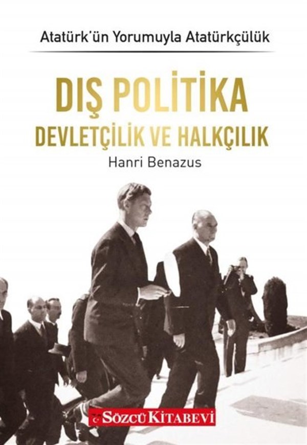 Hanri BenazusTürkiye ve Cumhuriyet Tarihi KitaplarıDış Politika Devletçilik ve Halkçılık - Atatürkün Yorumuyla Atatürkçülük 4