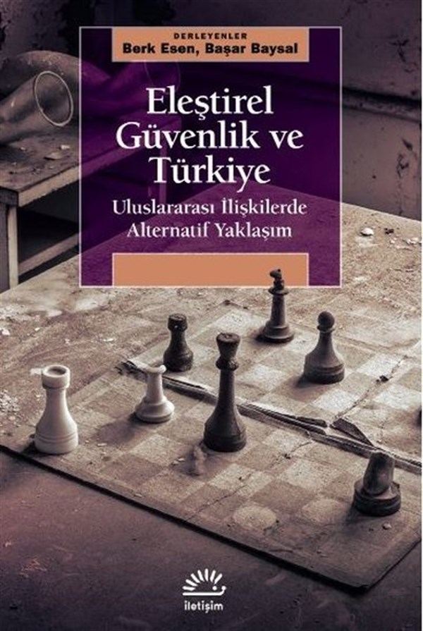 KolektifDünya Siyaseti ve PolitikasıEleştirel Güvenlik ve Türkiye - Uluslararası İlişkilerde Alternatif Yaklaşım