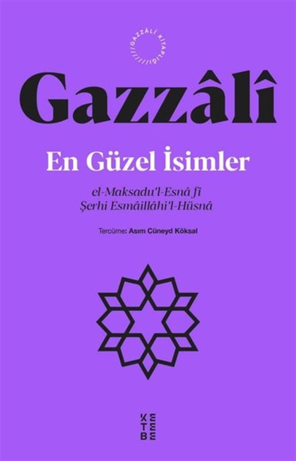 GazzaliTasavvuf KitaplarıEn Güzel İsimler: el-Maksadu'l-Esna fi Şerhi Esmaillahi'l-Hüsna