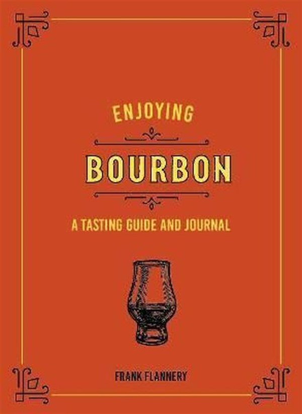 Frank FlanneryBeverageEnjoying Bourbon: A Tasting Guide and Journal (Liquor Library)